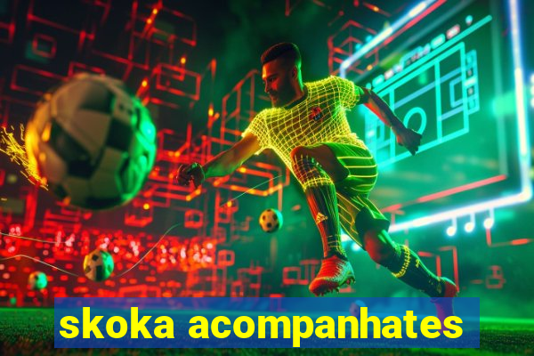 skoka acompanhates